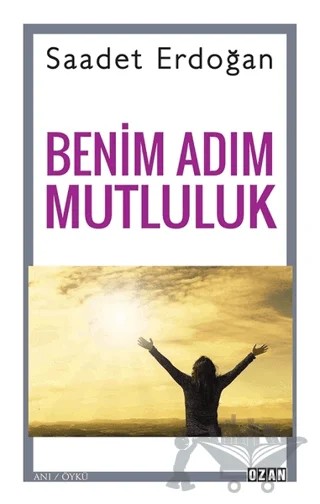 Benim Adım Mutluluk – Saadet Erdoğan – Ozan Yayıncılık kitap kapağı