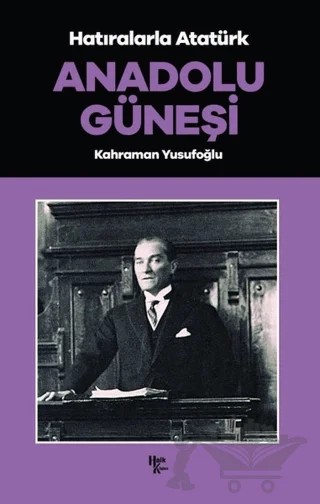 Anadolu Güneşi - Hatıralarla Atatürk – Kahraman Yusufoğlu – Halk Kitabevi kitap kapağı