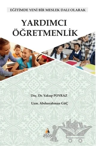 Yardımcı Öğretmenlik: Eğitimde Yeni Bir Meslek Dalı Olarak – Abdurrahman Güç – Asos Yayınları kitap kapağı