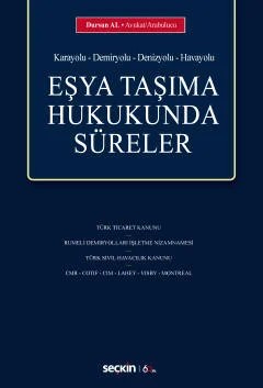 (Karayolu – Demiryolu – Denizyolu – Havayolu)Eşya Taşıma Hukukunda Süreler – Dursun Al – Seçkin Yayıncılık kitap kapağı