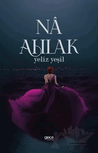 Na Ahlak – Yeliz Yeşil – Gece Kitaplığı kitap kapağı