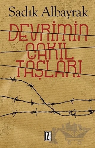 Devrimin Çakıl Taşları – Sadık Albayrak – İz Yayıncılık kitap kapağı