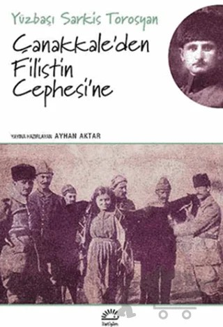 Çanakkale’den Filistin Cephesi’ne – Sarkis Torosyan – İletişim Yayınevi kitap kapağı