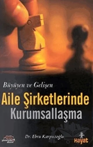 Büyüyen ve Gelişen Aile Şirketlerinde Kurumsallaşma – Ebru Karpuzoğlu – Hayat Yayınları kitap kapağı