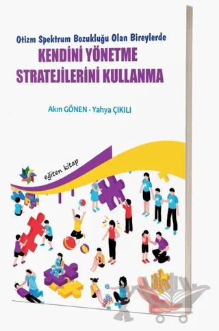 Otizm Spektrum Bozukluğu Olan Bireylerde Kendini Yönetme Stratejilerini Kullanma – Kolektif – Eğiten Kitap kitap kapağı