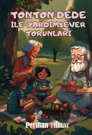 Tonton Dede Ve Yardımsever Torunları – Perihan Yılmaz – Günce Uluslararası Yayıncılık kitap kapağı