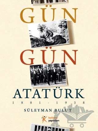 Gün Gün Atatürk – Süleyman Bulut – Kelime Yayınları kitap kapağı