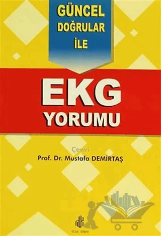Güncel Doğrular İle EKG Yorumu – Mustafa Demirtaş – Adana Nobel Kitabevi kitap kapağı