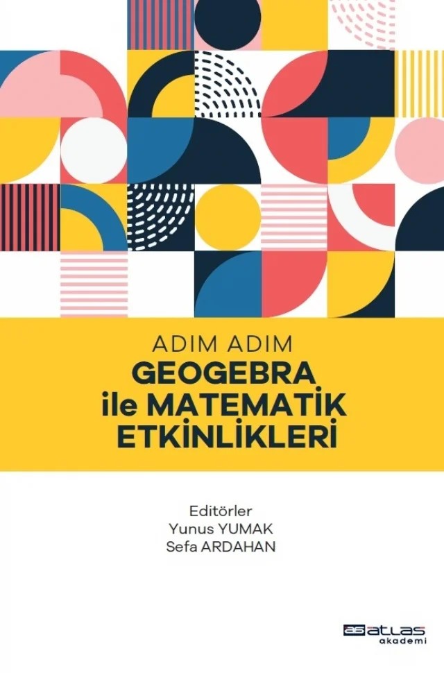 Adım Adım Geogebra ile Matematik Etkinlikleri – Yunus Yumak, Sefa Ardahan – Atlas Akademi kitap kapağı