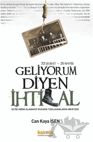 22 Şubat - 21 Mayıs Geliyorum Diyen İhtilal – Can Kaya İsen – Kaknüs Yayınları kitap kapağı
