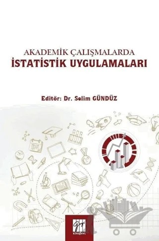 Akademik Çalışmalarda İstatistik Uygulamaları – Selim Gündüz – Gazi Kitabevi kitap kapağı