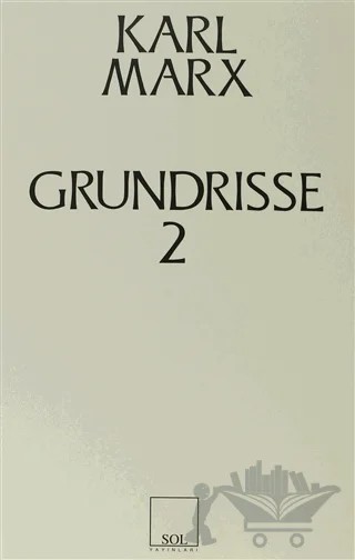 Grundrisse 2 – Karl Marx – Sol ve Onur Yayınları kitap kapağı