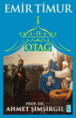 Otağ 2 - Emir Timur (İmzalı) – Ahmet Şimşirgil – Timaş Yayınları kitap kapağı