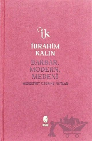 Barbar, Modern, Medeni – İbrahim Kalın – İnsan Yayınları kitap kapağı
