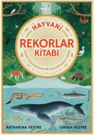 Hayvani Rekorlar Kitabı – Linnea Vestre, Katharine Vestre – Domingo Yayınevi kitap kapağı