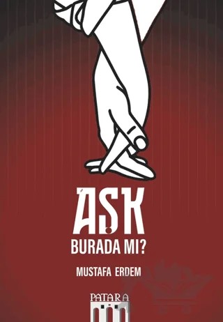 Aşk Burada Mı? – Mustafa Erdem – Patara Kitap kitap kapağı