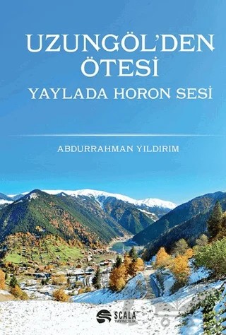 Uzungöl'den Ötesi Yaylada Horon Sesi – Abdurrahman Yıldırım – Scala Yayıncılık kitap kapağı