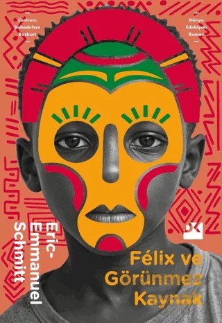 Felix ve Görünmez Kaynak – Eric-Emmanuel Schmitt – Doğan Kitap kitap kapağı