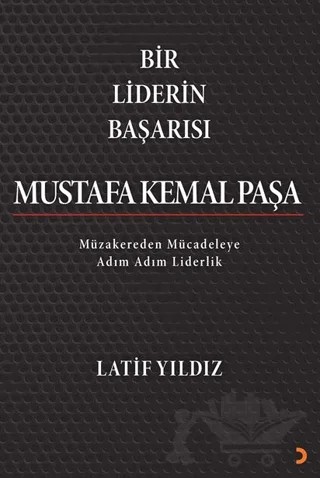 Bir Liderin Başarısı Mustafa Kemal Paşa – Latif Yıldız – Cinius Yayınları kitap kapağı