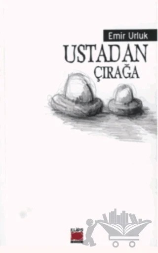 Ustadan Çırağa – Emir Urluk – Elips Kitap kitap kapağı