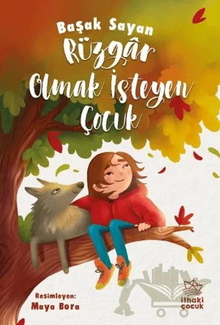 Rüzgar Olmak İsteyen Çocuk – Başak Sayan – İthaki Çocuk Yayınları kitap kapağı