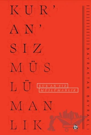 Kur'an'sız Müslümanlık – Bayraktar Bayraklı – Düşün Yayıncılık kitap kapağı