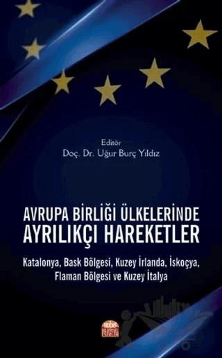 Avrupa Birliği Ülkelerinde Ayrılıkçı Hareketler – Uğur Burç Yıldız – Nobel Bilimsel Eserler kitap kapağı