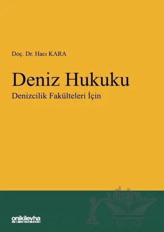 Deniz Hukuku - Denizcilik Fakülteleri İçin – Hacı Kara – On İki Levha Yayınları kitap kapağı
