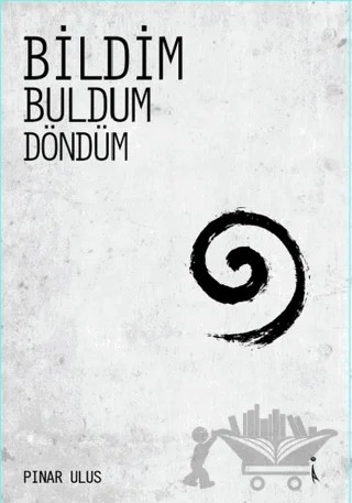 Bildim Buldum Döndüm – Pınar Ulus – İkinci Adam Yayınları kitap kapağı