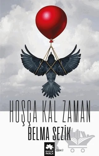 Hoşça Kal Zaman – Belma Sezik – Eksik Parça Yayınları kitap kapağı