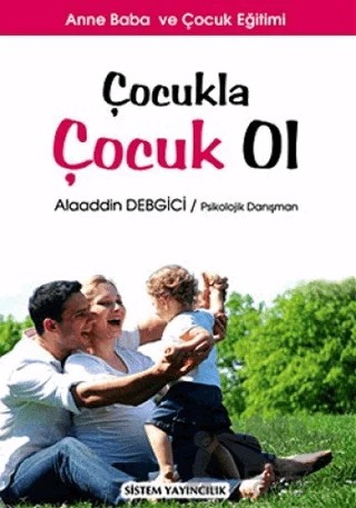 Çocukla Çocuk Ol – Alaaddin Debgici – Sistem Yayıncılık kitap kapağı