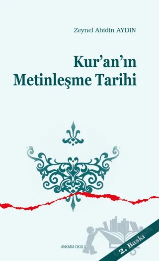 Kur'an'ın Metinleşme Tarihi – Zeynel Abidin Aydın – Ankara Okulu Yayınları kitap kapağı