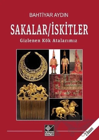 Sakalar - İskitler: Gizlenen Kök Atalarımız – Bahtiyar Aydın – Kaynak Yayınları kitap kapağı