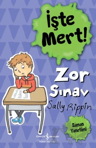 İşte Mert! Zor Sınav - Zaman Yönetimi – Sally Rippin – İş Bankası Kültür Yayınları kitap kapağı