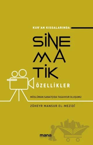 Kur'an Kıssalarında Sinematik Özellikler – Züheyr Mansur El Mezidi – Mana Yayınları kitap kapağı