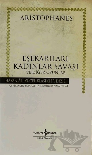 Eşekarıları, Kadınlar Savaşı ve Diğer Oyunlar – Aristophanes – İş Bankası Kültür Yayınları kitap kapağı