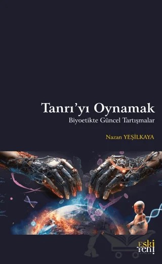 Tanrı'yı Oynamak – Nazan Yeşilkaya – Eski Yeni Yayınları kitap kapağı