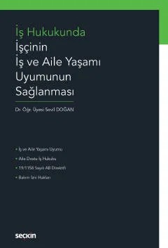 İş Hukukunda İşçinin İş ve Aile Yaşamı Uyumunun Sağlanması – Sevil Doğan – Seçkin Yayıncılık kitap kapağı