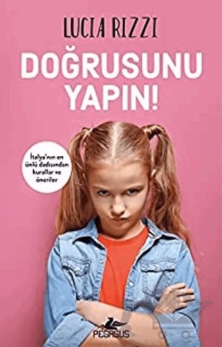 Doğrusunu Yapın! – Lucia Rizzi – Pegasus Yayınları kitap kapağı
