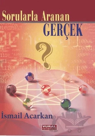 Sorularla Aranan Gerçek – İsmail Acarkan – Vural Yayınları kitap kapağı