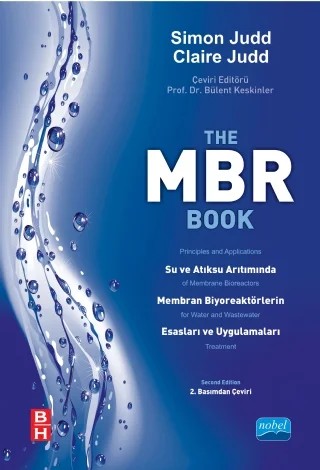 MBR Su ve Atıksu Arıtımında Membran Biyoreaktörlerin Esasları ve Uygulamaları - The MBR Book Principles and Applications of Membrane Bioreactors for Water and Wastewater Treatment – Simon Judd, Claire Judd – Nobel Akademik Yayıncılık kitap kapağı