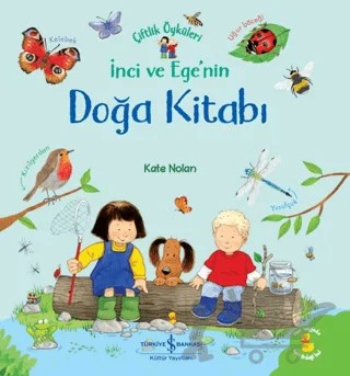 İnci ve Ege'nin Doğa Kitabı - Çiftlik Öyküleri – Kate Nolan – İş Bankası Kültür Yayınları kitap kapağı
