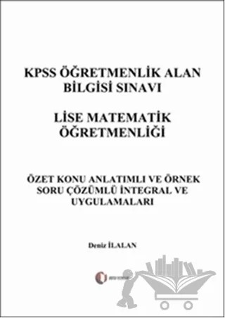 KPSS Öğretmenlik Alan Bilgisi Sınavı Lise Matematik Öğretmenliği - İntegral ve Uygulamaları – Deniz İlalan – ODTÜ Geliştirme Vakfı Yayıncılık kitap kapağı