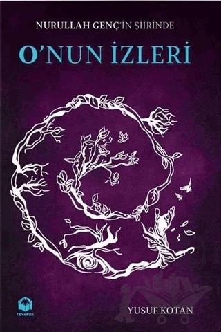 Nurullah Genç'in Şiirin'de O'nun İzleri – Yusuf Kotan – Tevafuk Yayınları kitap kapağı