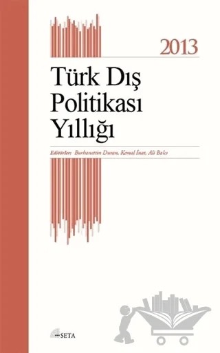 Türk Dış Politikası Yıllığı - 2013 – Ali Balcı, Burhanettin Duran, Kemal İnat – Seta Yayınları kitap kapağı