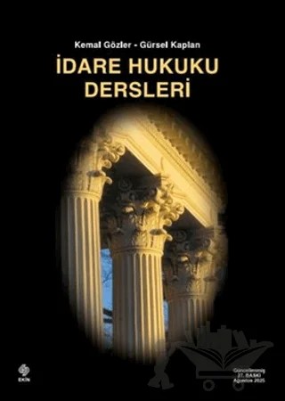 İdare Hukuku Dersleri – Kemal Gözler, Gürsel Kaplan – Ekin Basım Yayın kitap kapağı