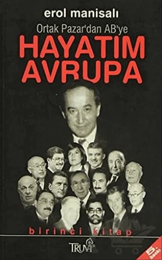 Hayatım Avrupa Birinci Kitap Ortak Pazar’dan AB’ye – Erol Manisalı – Truva Yayınları kitap kapağı