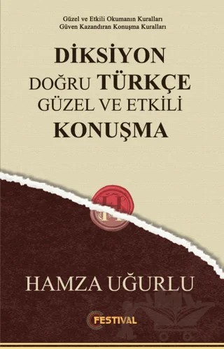 Diksiyon Doğru Türkçe Güzel ve Etkili Konuşma – Hamza Uğurlu – Festival Yayıncılık kitap kapağı
