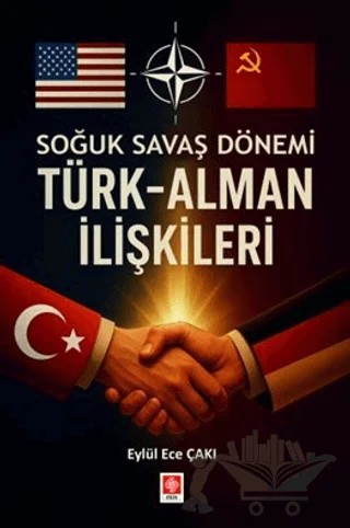 Soğuk Savaş Döneminde Türk-Alman İlişkileri – Eylül Ece Çakı – Ekin Basım Yayın kitap kapağı