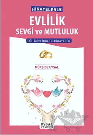 Hikayelerle Evlilik Sevgi ve Mutluluk – Mürşide Uysal – Uysal Yayınevi kitap kapağı